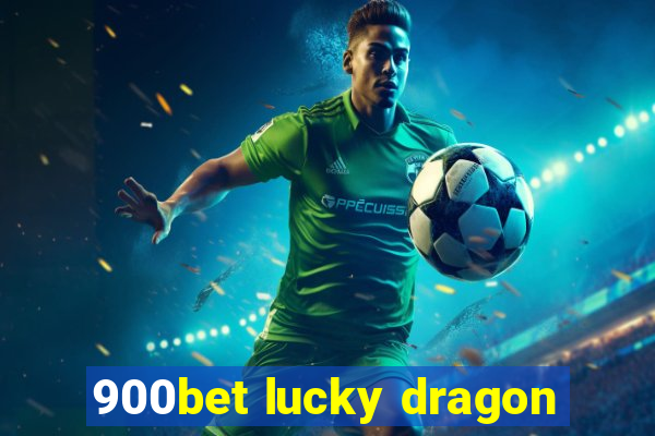 900bet lucky dragon